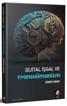 Dijital İşgal ve Transhümanizm