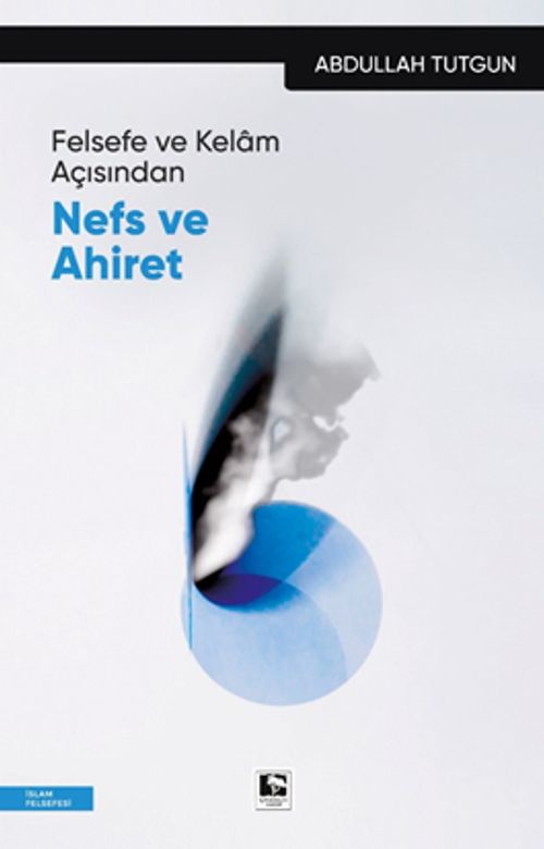 Felsefe ve Kelam Açısından Nefs ve Ahiret 