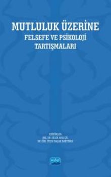 Mutluluk Üzerine & Felsefe ve Psikoloji Tartışmaları