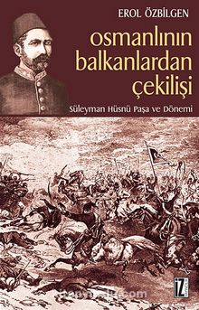 Osmanlının Balkanlardan Çekilişi - Erol Özbilgen