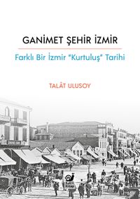 Ganimet Şehir İzmir & Farklı Bir İzmir “Kurtuluş Tarihi”