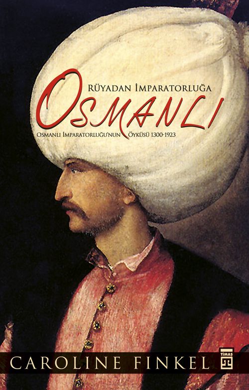 Rüyadan İmparatorluğa Osmanlı (Fleksi Cilt) (Caroline F. Finkel