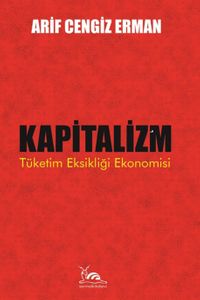 Kapitalizm & Tüketim Eksikliği Ekonomisi