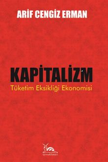 Kapitalizm & Tüketim Eksikliği Ekonomisi