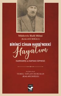 Birici Cihan Harbindeki Hayatım & Sarıkamış Kafkas Cephesi