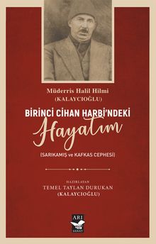 Birici Cihan Harbindeki Hayatım & Sarıkamış Kafkas Cephesi
