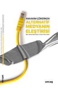 Anaakım Çökerken Alternatif Medyanın Eleştirisi
