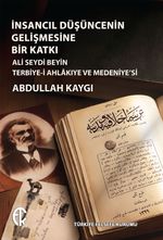 İnsancıl Düşüncenin Gelişmesine Bir Katkı & Ali Seydi Beyin Terbiye-i Ahlakıye ve Medeniye'si