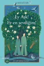 Ey Aşk! Ey En Sevdiğim!
