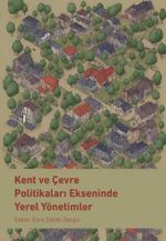 Kent ve Çevre Politikaları Ekseninde Yerel Yönetimler