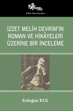 İzzet Melih Devrim'in Roman ve Hikayeleri  Üzerine Bir İnceleme