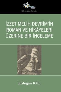 İzzet Melih Devrim’in Roman ve Hikayeleri  Üzerine Bir İnceleme