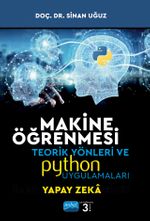 Makine Öğrenmesi Teorik Yönleri Ve Python Uygulamaları İle Bir Yapay Zeka Ekolü