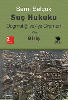 Suç Hukuku Dogmatiği ve/ya Grameri (1. Kitap Giriş)