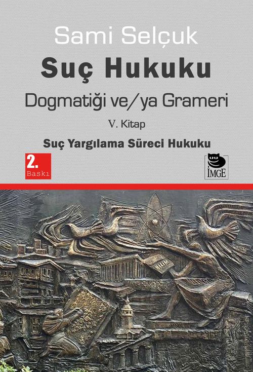 Suç Hukuku Dogmatiği ve/ya Grameri (5. Kitap - Suç Yargılama Süreci Hukuku)