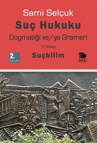 Suç Hukuku Dogmatiği ve/ya Grameri (2. Kitap-Suçbilim)