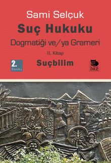Suç Hukuku Dogmatiği ve/ya Grameri (2. Kitap-Suçbilim)