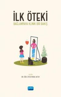 İlk Öteki & Bağlanmaya Klinik Bir Bakış