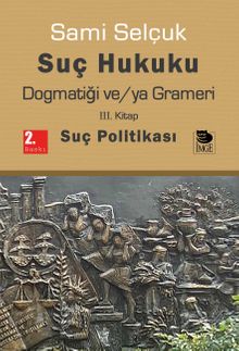 Suç Hukuku Dogmatiği ve/ya Grameri (3. Kitap - Suç Politikası)