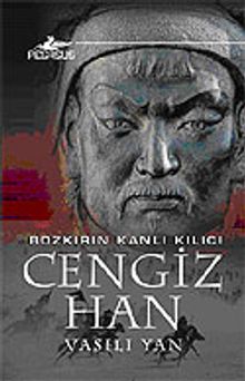 Cengiz Han / Bozkırın Kanlı Kılıcı