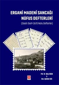 Ergani Madeni Sancağı Nüfus Defterleri (2668-2669-2670 Nolu Defterler )