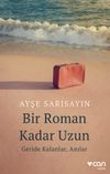 Bir Roman Kadar Uzun & Geride Kalanlar, Anılar Ayşe Sarısayın