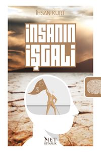 İnsanın İşgali & Ey İnsan! İşgal Ediliyorsun