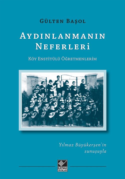 Aydınlanmanın Neferleri  Köy Enstitülü Öğretmenlerim