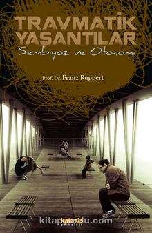 Travmatik Yaşantılar & Sembiyoz ve Otonomi - Prof. Dr. Franz Ruppert