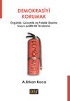 Demokrasiyi Korumak &Ouml;zg&uuml;rl&uuml;k, G&uuml;venlik ve Polislik &Uuml;zerine Sosyo-politik Bir İnceleme