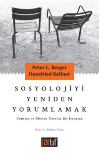 Sosyolojiyi Yeniden Yorumlamak Yöntem ve Meslek Üzerine Bir Deneme