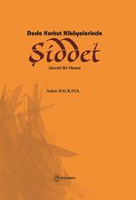Dede Korkut Hikayelerinde Şiddet & İşlevsel Bir Okuma