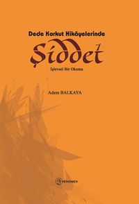 Dede Korkut Hikayelerinde Şiddet & İşlevsel Bir Okuma