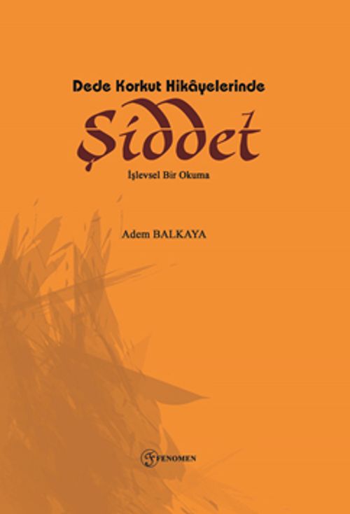 Dede Korkut Hikayelerinde Şiddet & İşlevsel Bir Okuma