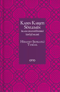Kadın Karşıtı Söylemin İslam Geleneğindeki İzdüşümleri