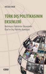 Türk Dış Politikasının Eksenleri & Belirleyici Faktörler Ekseninde Özal'ın Dış Politika Konsepti