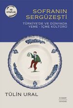 Sofranın Sergüzeşti & Türkiye'de ve Dünyada Yeme-İçme Kültürü