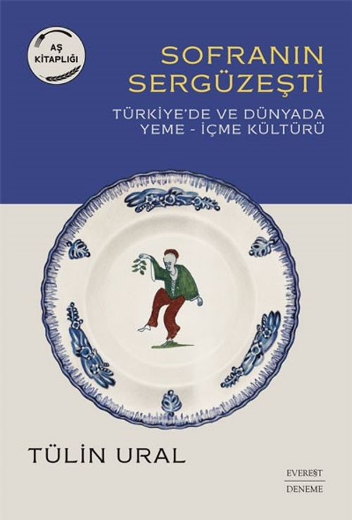 Sofranın Sergüzeşti & Türkiye'de ve Dünyada Yeme-İçme Kültürü