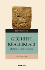 Geç Hitit Krallıkları & Askeri ve Politik Bir Tarih