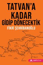 Tatvan'a Kadar Gidip Dönecektik