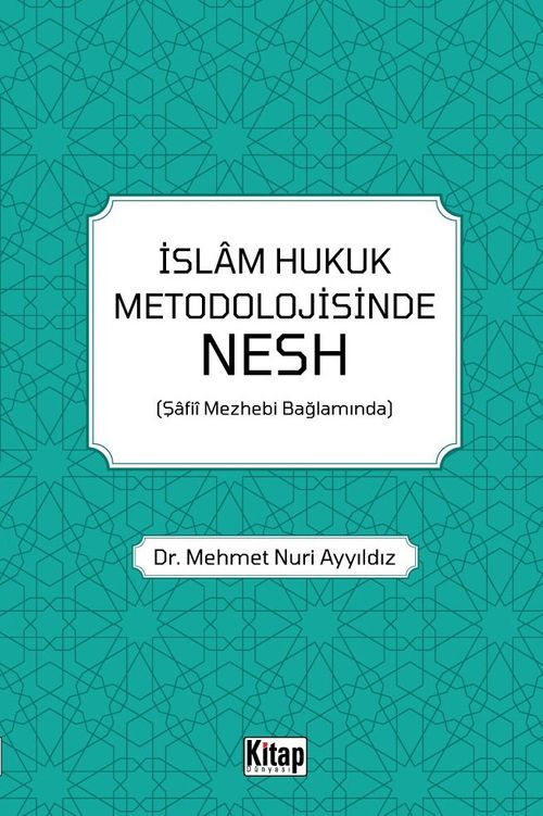 İslam Hukuk Metodolojisinde Nesh (Şafiî Mezhebi Bağlamında)