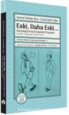 Eski, Daha Eski... -Karşılaştırmalı İstanbul Yazıları- Dünden, Bugünden (1943-1944) / Sermet Muhtar İstanbul Kitaplığı: 4