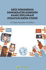 Kriz Döneminde Demokratikleşmenin Kamu Diplomasi Stratejilerine Etkisi