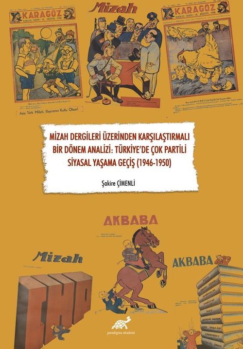 Mizah Dergileri Üzerinden Karşılaştırmalı Bir Dönem Analizi: Türkiye'de Çok Partili Siyasal Yaşama Geçiş (1946-1950)