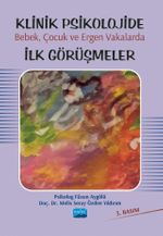 Klinik Psikolojide Bebek, Çocuk ve Ergen Vakalarda İlk Görüşmeler