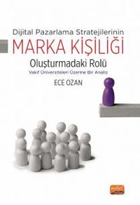 Dijital Pazarlama Stratejilerinin Marka Kişiliği Oluşturmadaki Rolü & Vakıf Üniversiteleri Üzerine Bir Analiz