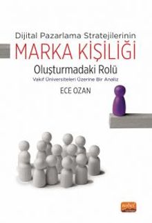 Dijital Pazarlama Stratejilerinin Marka Kişiliği Oluşturmadaki Rolü & Vakıf Üniversiteleri Üzerine Bir Analiz