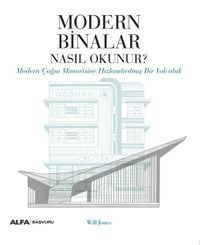Modern Binalar Nasıl Okunur? & Modern Çağın Mimarisine Hızlandırılmış Bir Yolculuk