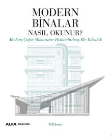 Modern Binalar Nasıl Okunur? & Modern Çağın Mimarisine Hızlandırılmış Bir Yolculuk