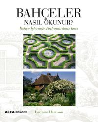 Bahçeler Nasıl Okunur? & Bahçe İşlerinde Hızlandırılmış Kurs